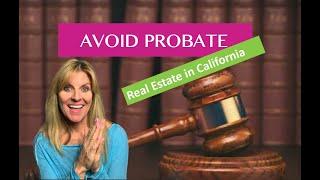 Why Avoid Probate  - Real Estate in California!