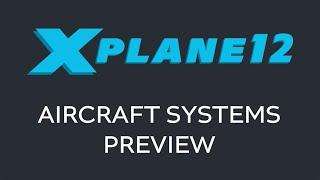 X-Plane 12 Aircraft Systems Preview