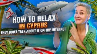 How to relax in Cyprus? This is not talked about on the Internet  Important life hacks