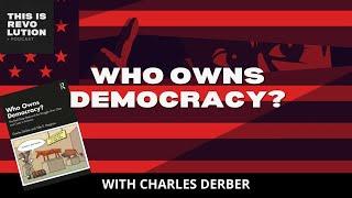 Who Owns Democracy ft. Charles Derber