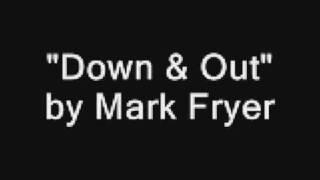Down & Out - Mark Fryer