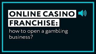 Online Casino Franchise: How to Open a Gambling Business?