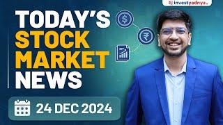 Today's Stock Market News - 24/12/2024 | Aaj ki Taaza Khabar