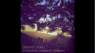 Danny Feng: Snapshots (Ambient Version)