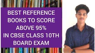 BEST Reference books to score above 95 percent in CBSE class 10th board exam.