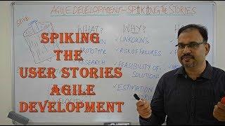 Spike The User Stories in Agile Development - What Why and How ?