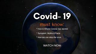 COVID- 19.How Corona Virus has Started,Myths & How to Stop it