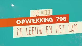 Opwekking 796 - De Leeuw En Het Lam - CD41 (live video)