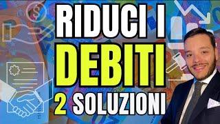 Come Ridurre i Debiti e Pagare Meno  2 Soluzioni Legali per il Sovraindebitamento