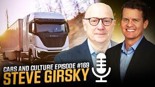 Electric TRUCKS with CEO of Nikola Corporation Steve Girsky - Cars and Culture Episode #169