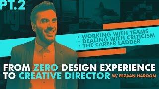 From Zero Design Experience to Creative Director - Part 2 - with Fezaan Haroon