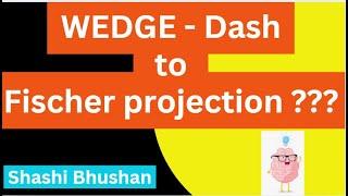 How to convert WEDGE and Dash to Fischer projection?