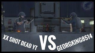 xx shot dead yt vs Georgking8514 intense 1v1