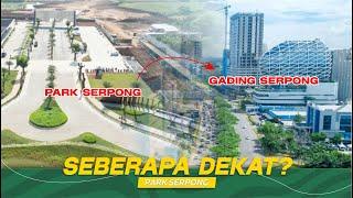 PARK SERPONG KE GADING SERPONG 5 MENIT DOANG?? YAKIN NIH? REKOMENDASI RUMAH DEKAT BSD SERPONG JUGA!