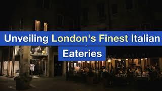 Unveiling London's Finest Italian Eateries