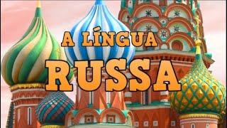 A LÍNGUA RUSSA (РУССКИЙ ЯЗЫК)