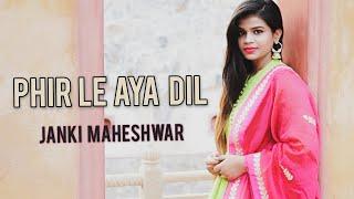 Phir Le Aya Dil Cover | Rekha Bhardwaj | Barfi | Janki Maheshwar | Female Version