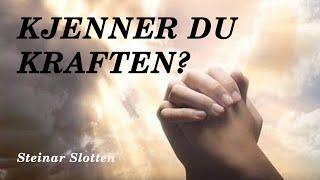 (1265) Steinar Slotten: Kjenner du kraften?