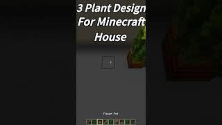 3 Plants Designs For Minecraft House! | #Shorts