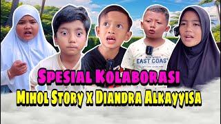 SPECIAL KOLABORASI ANTARA MIHOL STORY & DIANDRA ALKAYYISA️