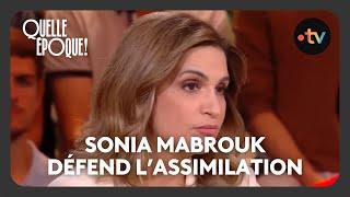 Sonia Mabrouk : "La définition de l'assimilation a été dévoyée en France." - #QuelleEpoque 21/09/24