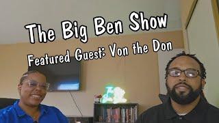 The Big Ben Show --- Von the Don Interview