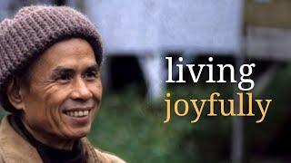 Living Joyfully | Teachings by Thich Nhat Hanh | #mindfulness