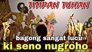 BAGONG SANGAT LUCU WAYANG KULIT KI DALANG SENO NUGROHO@BagongNgglelengReborn