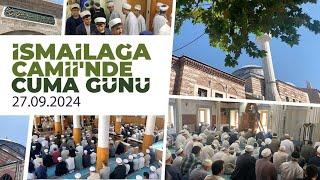 İsmailağa Camii'nde Cuma Günü 27.09.2024 @ismailaganet