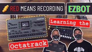 Red Means Recording Learns the Octatrack with EZBOT