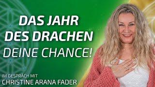 Das Jahr des Drachen – Deine Chance! - Christine ARANA Fader im Gespräch