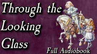 Alice Through the Looking-Glass -  Full Audiobook