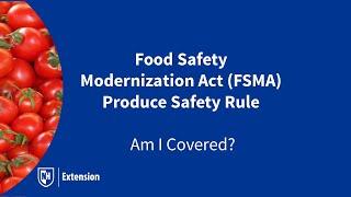 Food Safety Modernization Act (FSMA) Produce Safety Rule - Am I Covered?