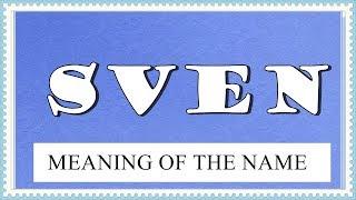 MEANING OF THE NAME SVEN,FUN FACTS, HOROSCOPE