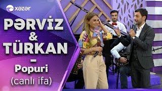 Türkan Vəlizadə & Pərviz Bülbülə - Popuri Canlı İfa