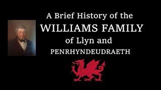 A Short History of the Williams Family; Castell Deudraeth, Merionethshire, Wales