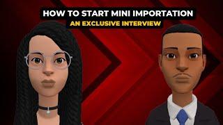 How to Start Mini Importation: An Exclusive Interview