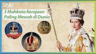 3 Mahkota Kerajaan Paling Mewah di Dunia | Stylo.ID