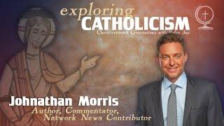 EXPLORING CATHOLICISM with Padre Jay—A Conversation with Jonathan Morris