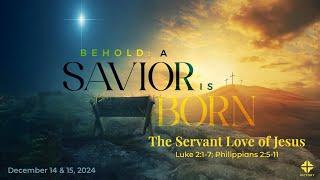 12/15/24 | The Servant Love of Jesus | Luke 2:1-7 (LIVE) 9:30am