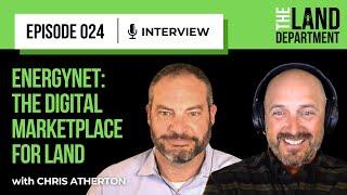 EnergyNet: The Digital Marketplace for Land with Chris Atherton | TLD 024