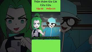 Đặc Vụ Thần Thám Gia Cát Cửu Cửu Tập 30 - Phần 1/2 #hoathinh #giacatcuucuu