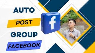 Auto Post Group Facebook | Facebook Automation Tool