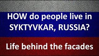 How do people live in Syktyvkar, Russia? “World Competence Center”