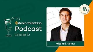 The Bitcoin Talent Co. Podcast 32: Mitchell Askew from Blockware Solutions