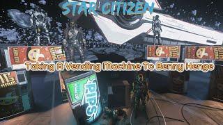 Star Citizen - Taking A Vending Machine to Benny Henge.