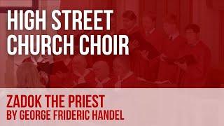 Zadok The Priest | Handel | High Street Church Choir