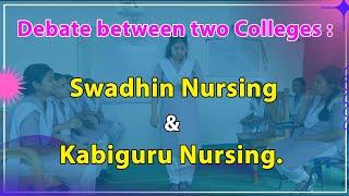 Debate between two Colleges : Swadhin Nursing and Kabiguru Nursing.