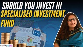 3 Things To Keep In Mind Before Investing Into A Specialised Investment Fund | NDTV Profit