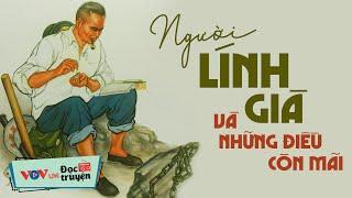 ĐÁNG SUY NGẪM - Truyện mới: NGƯỜI LÍNH GIÀ... | Đọc Truyện Đêm Khuya Đài Tiếng Nói Việt Nam VOV